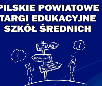 Pilskie Powiatowe Targi Edukacyjne Szkół Średnich